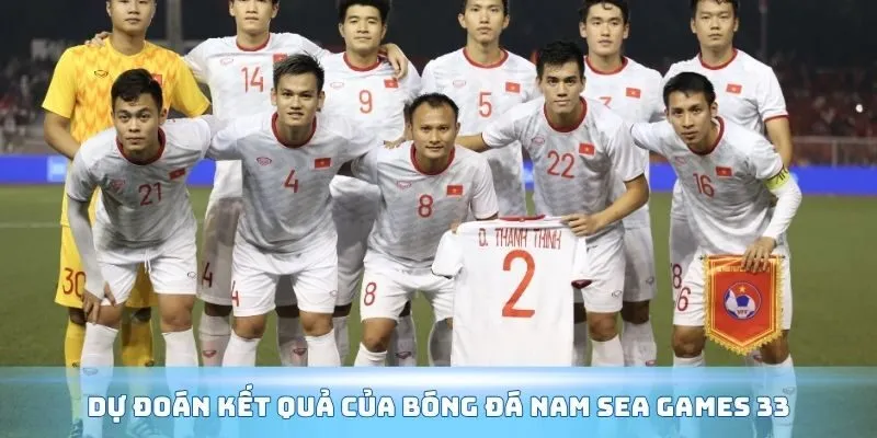 Dự đoán kết quả của bóng đá nam Sea Games 33