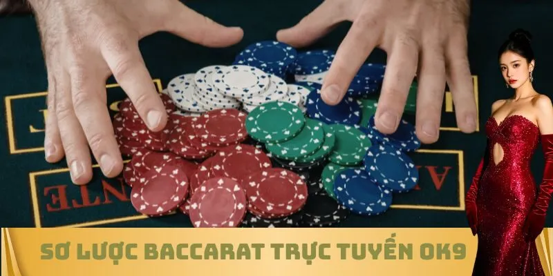Sơ lược Baccarat trực tuyến OK9